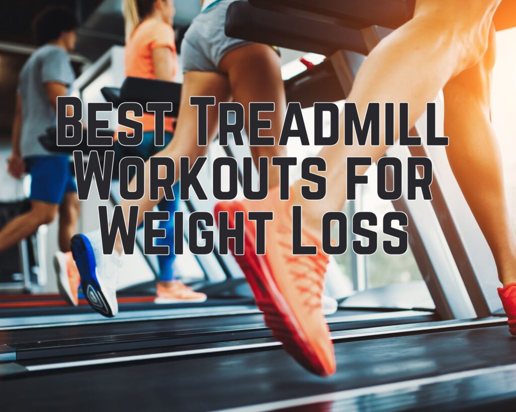 Best Treadmill Workouts for Weight Loss
