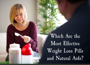 Which Are the Most Effective Weight Loss Pills and Natural Aids?