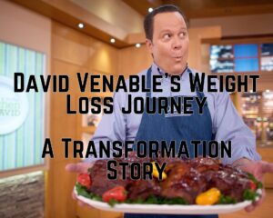 David Venable&#8217;s Weight Loss Journey: A Transformation Story