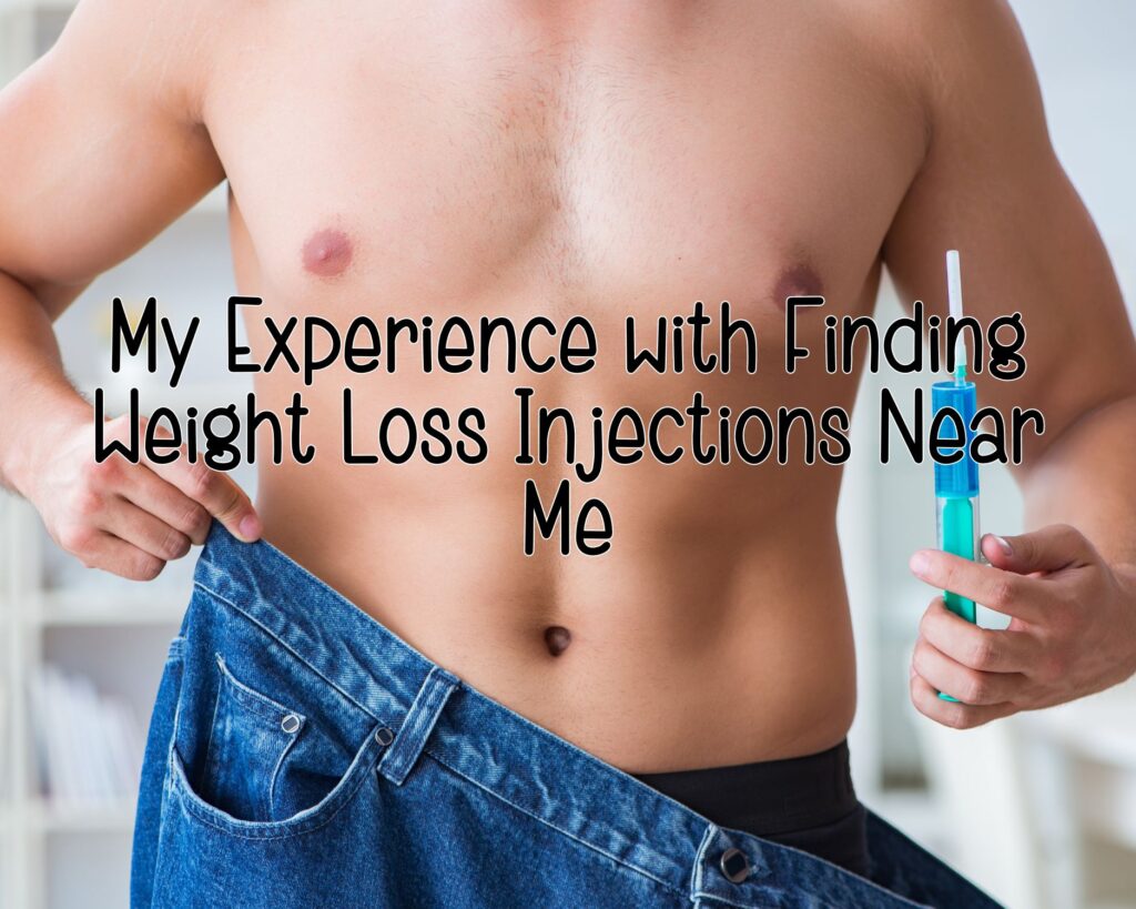 My Experience with Finding Weight Loss Injections Near Me
