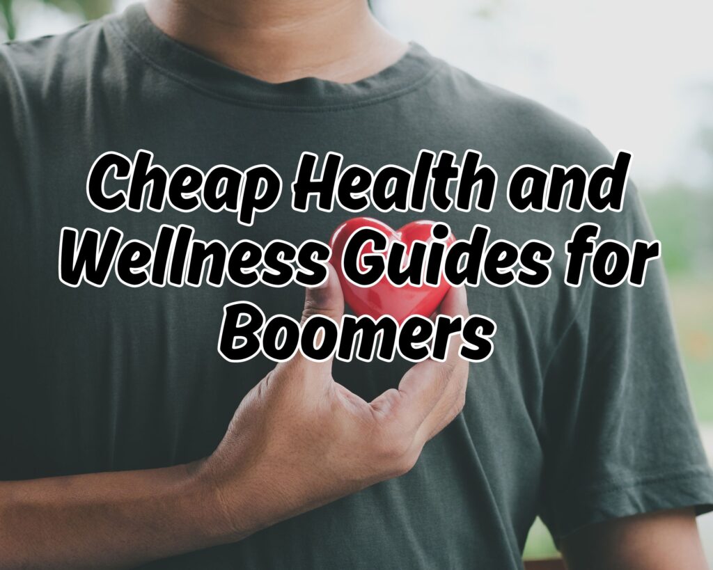 Cheap Health and Wellness Guides for Boomers